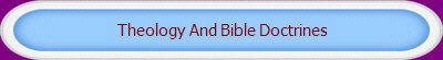 Theology And Bible Doctrines